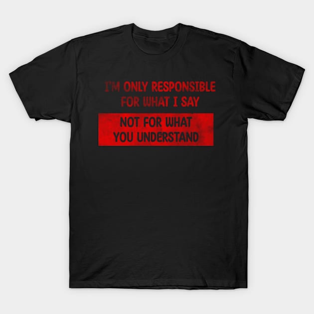 Sarcastic Quote33 T-Shirt by VisualsbyFranzi